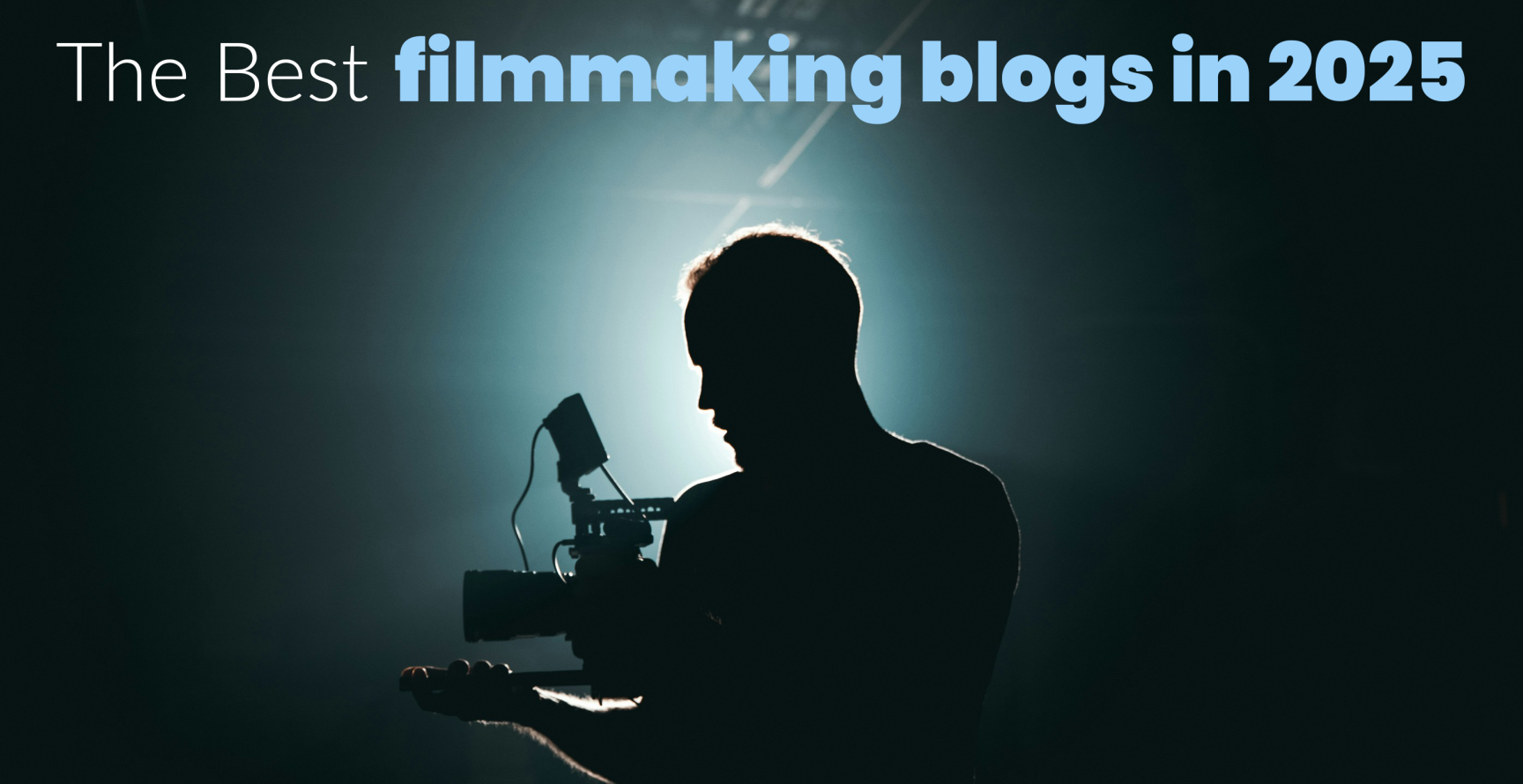 The Best Filmmaking Blogs in 2025 - Feature Image